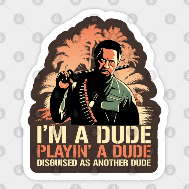 Kirk Lazarus I'm a Dude Playing a Dude Disguised as another Dude Sticker by Meta Cortex